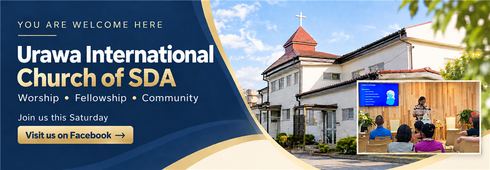 Urawa International Church of SDA. You are welcome here. Worship, Fellowship, Community. Join us this Saturday. Visit us on Facebook.